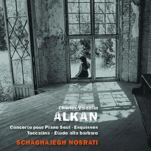 Alkan / Schaghajegh Nosrati - Concerto Pour Piano Seul  CD